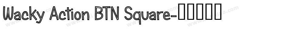 Wacky Action BTN Square字体转换